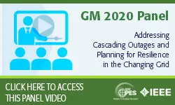 2020 PES GM 8/5 Panel Video: Addressing Cascading Outages and Planning for Resilience  in the Changing Grid