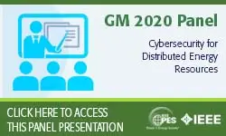 2020 PES GM 8/5 Panel Session: Cybersecurity for Distributed Energy Resources (DERs)