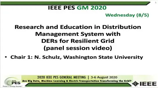 2020 PES GM 8/5 Panel Video: Research and Education in Distribution Management System with DERs for Resilient Grid