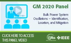 2020 PES GM 8/6 Panel Video: Bulk Power System Oscillations – Identification, Location, and Mitigation