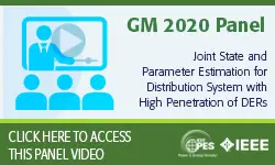 2020 PES GM 8/6 Panel Video: Joint State and Parameter Estimation for Distribution System with High Penetration of DERs