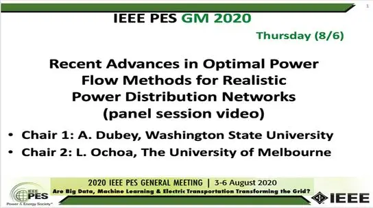 2020 PES GM 8/6 Panel Video: Recent Advances in Optimal Power Flow Methods for Realistic Power Distribution Networks