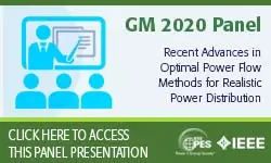2020 PES GM 8/6 Panel Session: Recent Advances in Optimal Power Flow Methods for Realistic Power Distribution Networks
