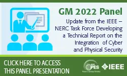 Update from the IEEE – NERC Task Force Developing a Technical Report on the Integration of Cyber and Physical Security into Bulk Power System Planning, Operations, Design, and Restoration Activities