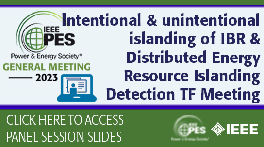 Intentional and unintentional islanding of IBR and Distributed Energy Resource Islanding Detection TF Meeting