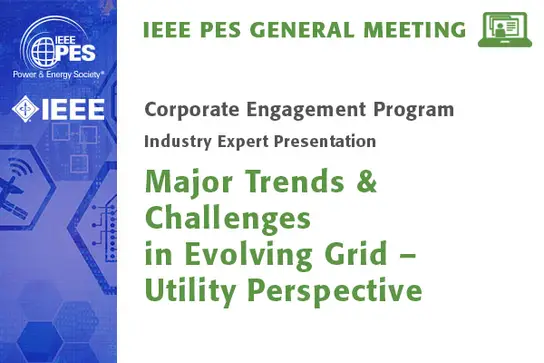 GM '24 CEP Industry Expert Presentation: Major Trends & Challenges in Evolving Grid – Utility Perspective