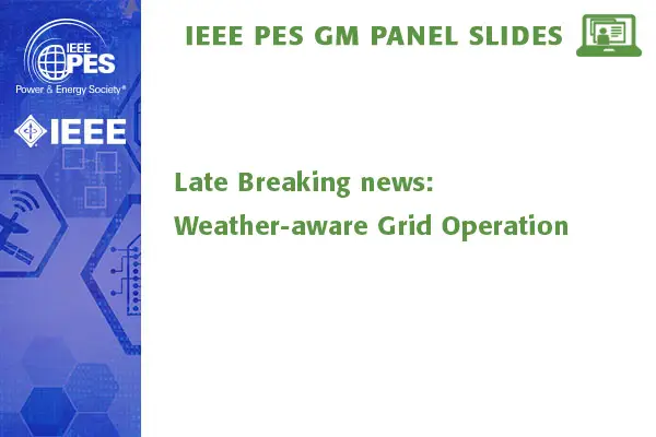 Late Breaking news: Weather-aware Grid Operation