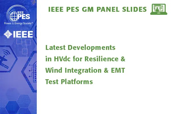 Latest Developments in HVdc for Resilience & Wind Integration & EMT Test Platforms