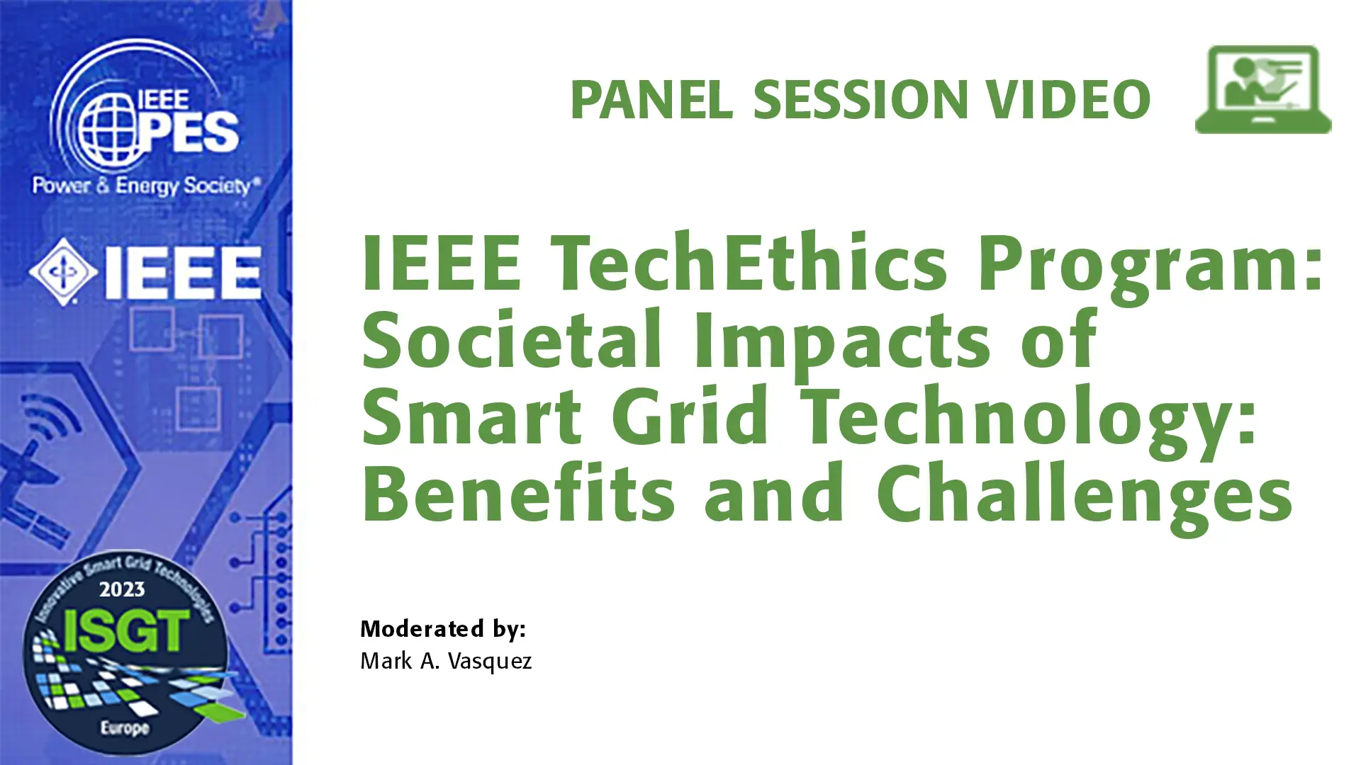 IEEE TechEthics Program: Societal Impacts of Smart Grid Technology: Benefits and Challenges (video)