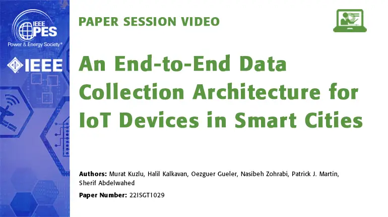 Paper Session Video: An End-to-End Data Collection Architecture for IoT Devices in Smart Cities (22ISGT1029)