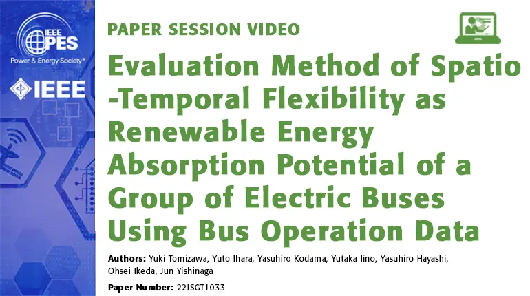 Paper Session Video: Evaluation Method of Spatio-Temporal Flexibility as Renewable Energy Absorption Potential of a Group of Electric Buses Using Bus Operation Data (22ISGT1033)