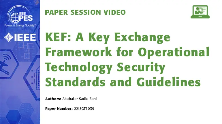 Paper Session Video: KEF - A Key Exchange Framework for Operational Technology Security Standards and Guidelines (22ISGT0039)