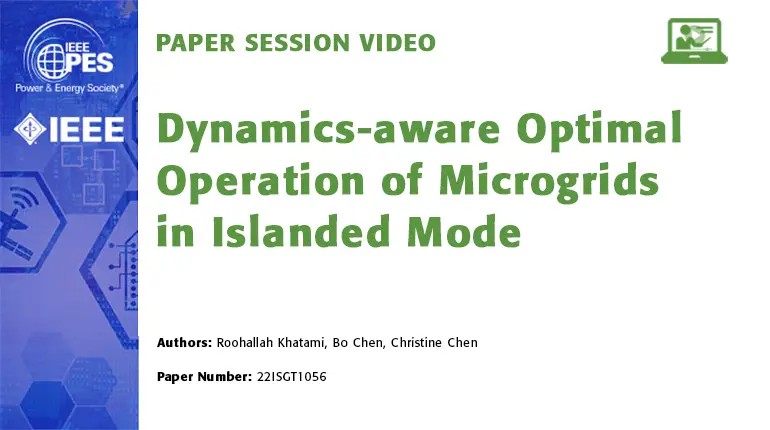 Paper Session Video: Dynamics-aware Optimal Operation of Microgrids in Islanded Mode (22ISGT0056)