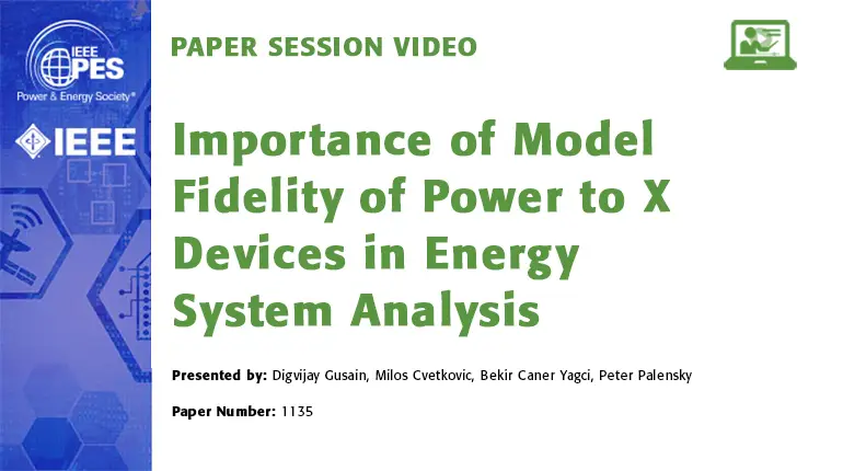 Paper Session Video: Importance of Model Fidelity of Power to X Devices in Energy System Analysis (22ISGT1135)
