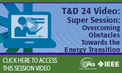 T&D 2024 Conference Video - Super Session 4: Overcoming Obstacles Towards the Energy Transition (video)