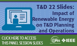 T&D 2022 panel session: Impact of Renewable Energy on T&D Planning and Operations