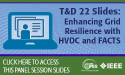 T&D 2022 panel session: Enhancing Grid Resilience with HVDC and FACTS