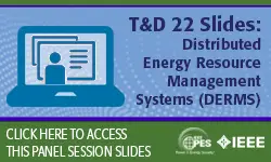 T&D 2022 panel session: Distributed Energy Resource Management Systems (DERMS) Design and Deployment for a More Sustainable and Distributed Grid