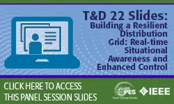 T&D 2022 panel session: Building a Resilient Distribution Grid: Real-time Situational Awareness and Enhanced Control