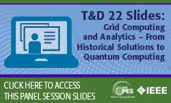 T&D 2022 panel session: Grid Computing and Analytics – From Historical Solutions to Quantum Computing