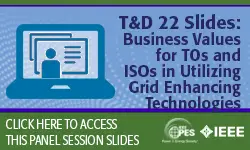 T&D 2022 panel session: Business Values for TOs and ISOs in Utilizing Grid Enhancing Technologies