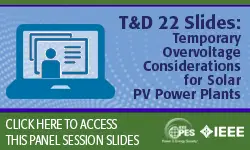 T&D 2022 panel session: Temporary Overvoltage Considerations for Solar PV Power Plants