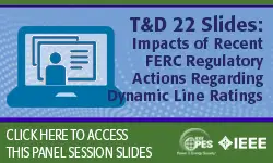 T&D 2022 panel session: Impacts of Recent FERC Regulatory Actions Regarding Dynamic Line Ratings