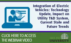 Integration of Electric Vehicles: Technology Update, Impact on Utility T&D System, Current State and Future Trends (Video)