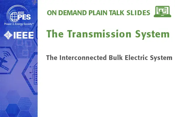 GM '24 Plain Talk: Transmission Systems -The Interconnected Bulk Electric System (Slides)