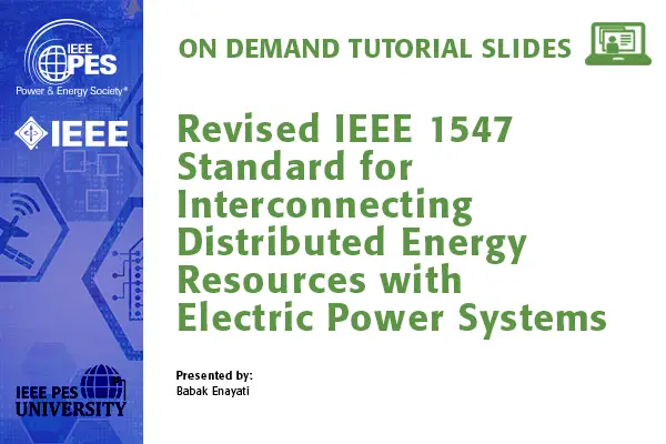 Revised IEEE 1547 Standard for Interconnecting Distributed Energy Resources with Electric Power Systems (Slides)