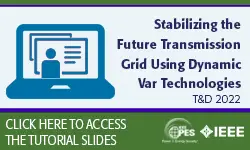 Stabilizing the Future Transmission Grid Using Dynamic Var Technologies (TUT-04)