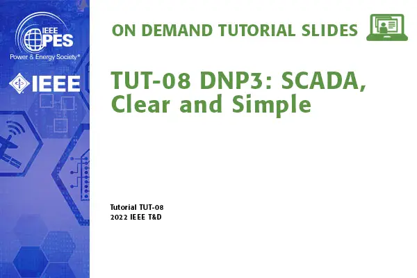 DNP3: SCADA, Clear and Simple - Looking inside IEEE Std 1815 (TUT-08)