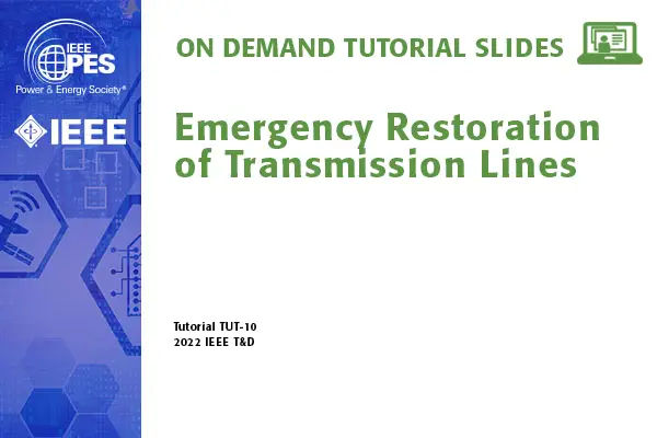 Emergency Restoration of Transmission Lines – Planning, Approach, and Methodologies (TUT-10)