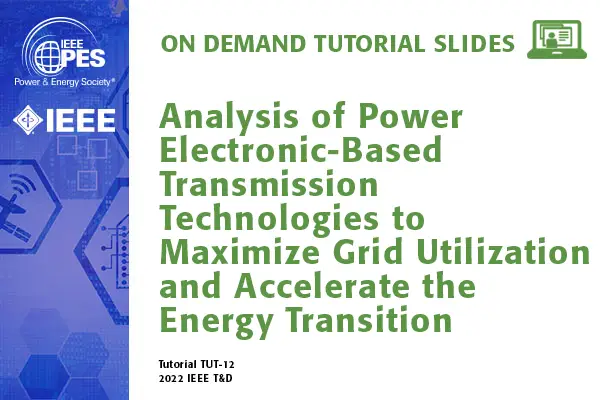 Analysis of Power Electronic-Based Transmission Technologies to Maximize Grid Utilization and Accelerate the Energy Transition (TUT-12)