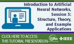 PES Web-based Tutorial Series: Introduction to Artificial Neural Networks, Session 3: Structure, Theory, and Example Applications (Slides)