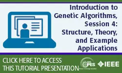 PES Web-based Tutorial Series: Introduction to Genetic Algorithms, Session 4: Structure, Theory, and Example Applications (Slides)