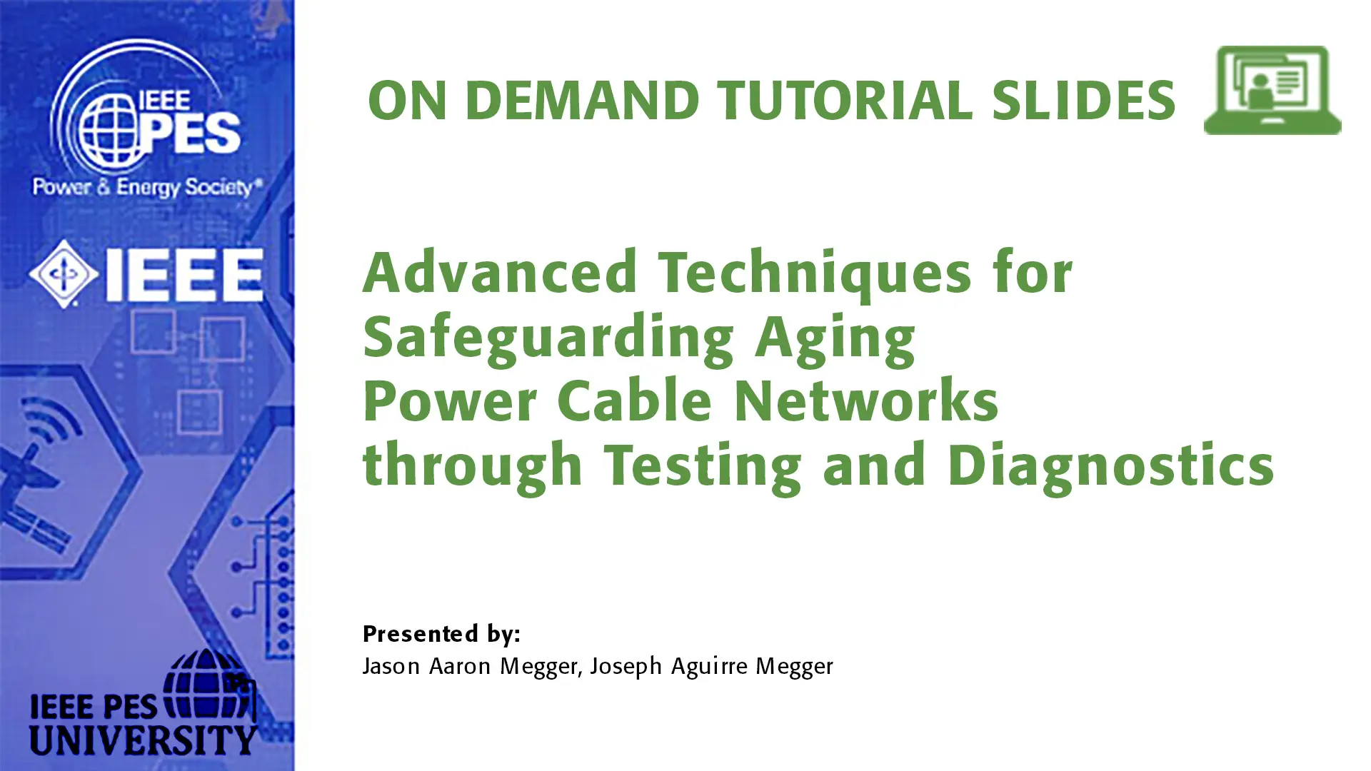 T&D '24 Tutorial: Advanced Techniques for Safeguarding Aging Power Cable Networks through Testing and Diagnostics (Slides)