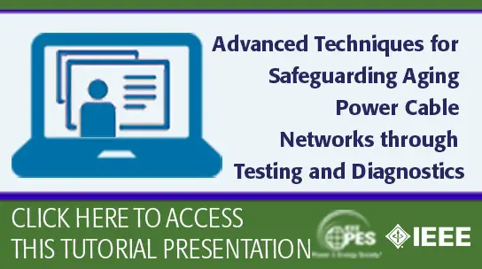 T&D '24 Tutorial: Advanced Techniques for Safeguarding Aging Power Cable Networks through Testing and Diagnostics (Slides)