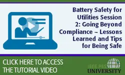 Battery Safety for Utilities Session 2: Going Beyond Compliance – Lessons Learned and Tips for Being Safe (Video)