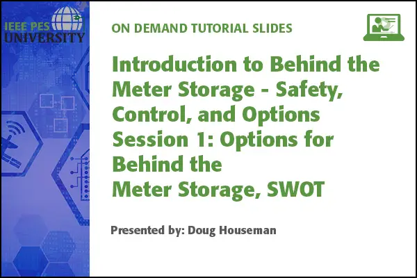 Introduction to Behind the Meter Storage - Safety, Control, and Options Session 1: Options for Behind the Meter Storage, SWOT (slides)