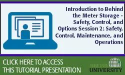 Introduction to Behind the Meter Storage - Safety, Control, and Options Session 2: Safety, Control, Maintenance and Operations (slides)