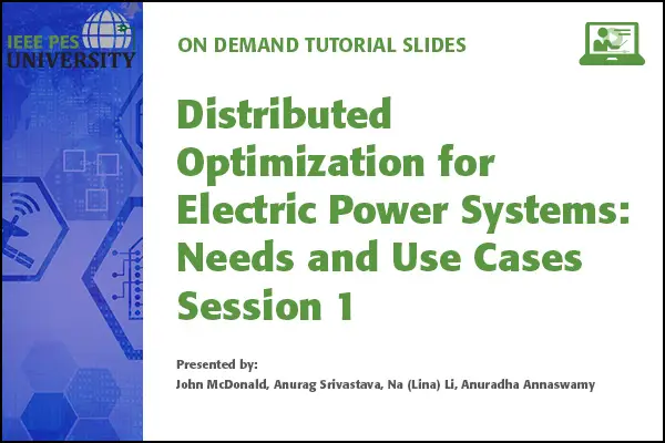 Distributed Optimization for Electric Power Systems, Session 1: Needs and Use Cases (Slides)