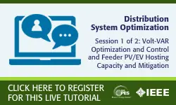 2020 PES General Meeting Tutorial Series: Distribution System Optimization, Session 1: Volt-VAr Optimization and Control and Feeder PV/EV Hosting Capacity and Mitigation