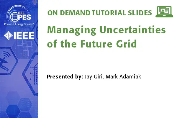 2020 PES General Meeting Tutorial Series: Managing Uncertainties of the Future Grid "Keeping the Lights on: Yesterday, Today Tomorrow"