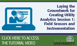Laying the Groundwork for Creating Utility Analytics Session 1: Field Sensors and Instrumentation (Video)