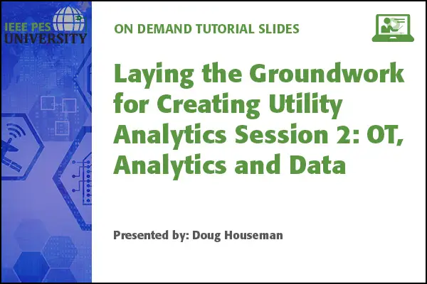 Laying the Groundwork for Creating Utility Analytics Session 2: OT, Analytics and Data (Slides)