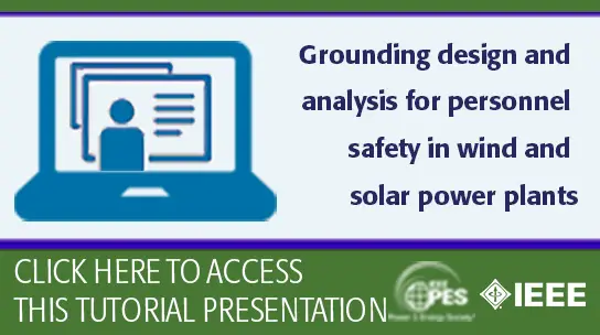 T&D '24 Tutorial: Grounding design and analysis for personnel safety in wind and solar power plants (Slides)