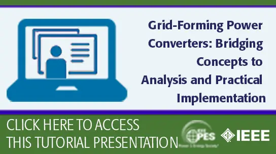 GM 24 Tutorial - Grid-Forming Power Converters: Bridging Concepts to Analysis and Practical Implementation (Slides)
