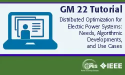 GM 22 Tutorial: Distributed Optimization for Electric Power Systems: Needs, Algorithmic Developments, and Use Cases (Slides)