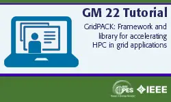 GM 22 Tutorial: GridPACK - Framework and library for accelerating HPC in grid applications (Slides)